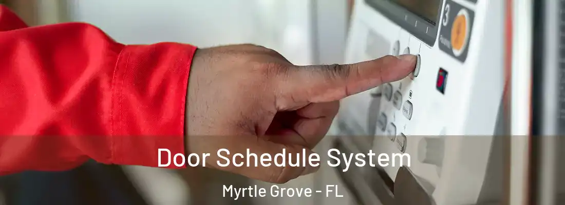 Door Schedule System Myrtle Grove - FL