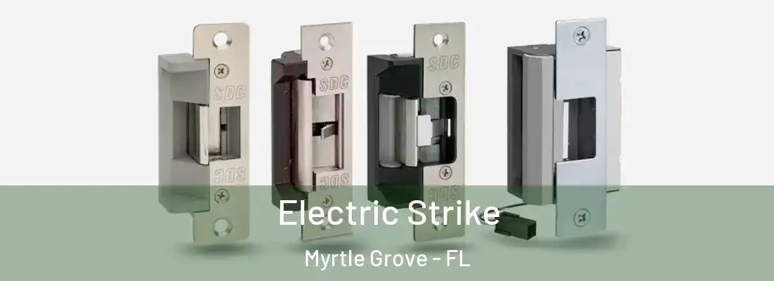  Electric Strike Myrtle Grove - FL
