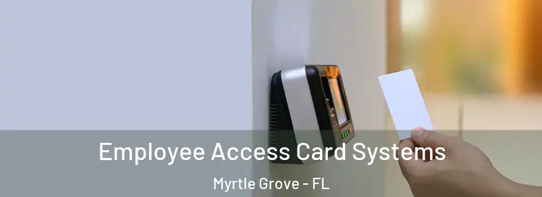  Employee Access Card Systems Myrtle Grove - FL