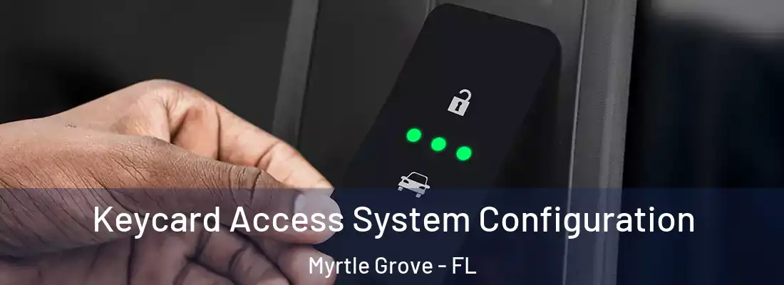  Keycard Access System Configuration Myrtle Grove - FL