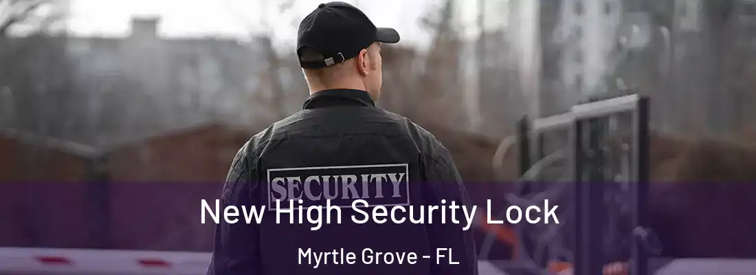  New High Security Lock Myrtle Grove - FL