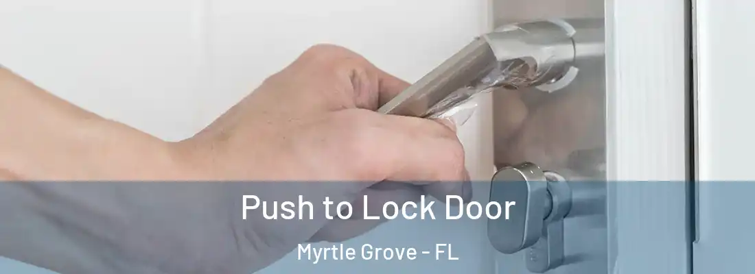  Push to Lock Door Myrtle Grove - FL
