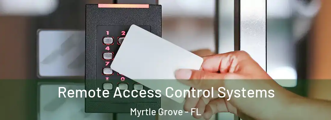  Remote Access Control Systems Myrtle Grove - FL