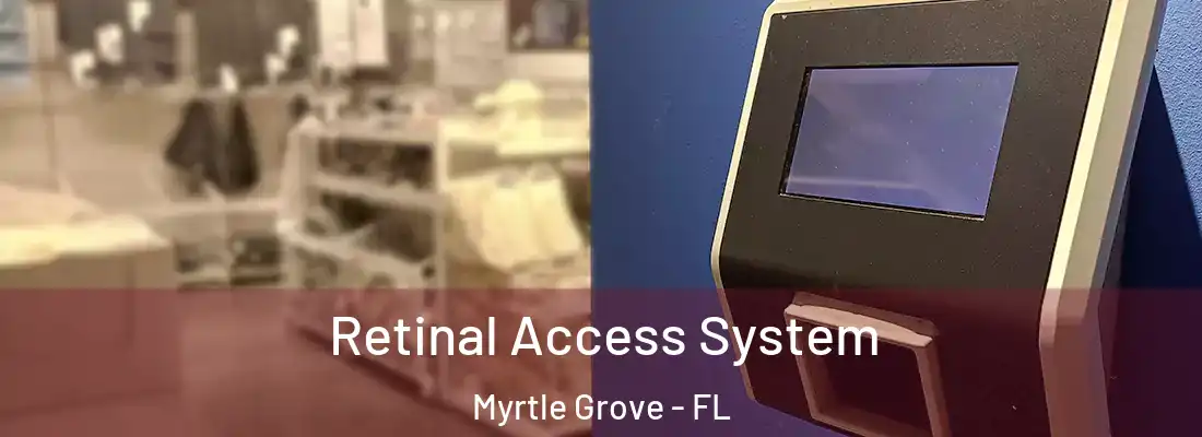  Retinal Access System Myrtle Grove - FL