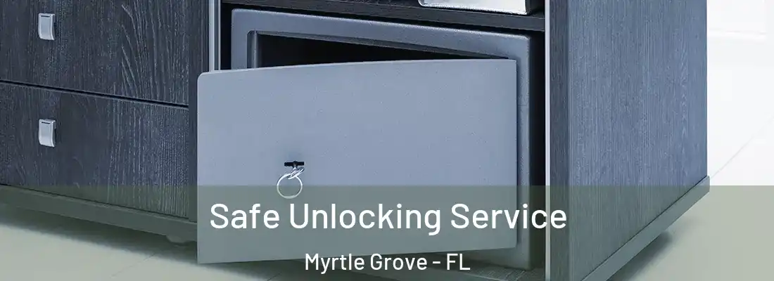  Safe Unlocking Service Myrtle Grove - FL