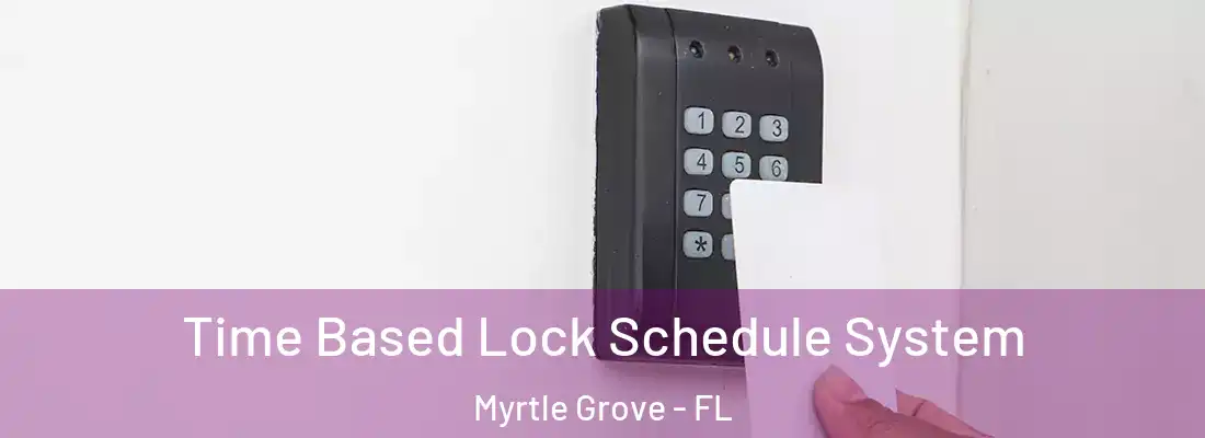  Time Based Lock Schedule System Myrtle Grove - FL