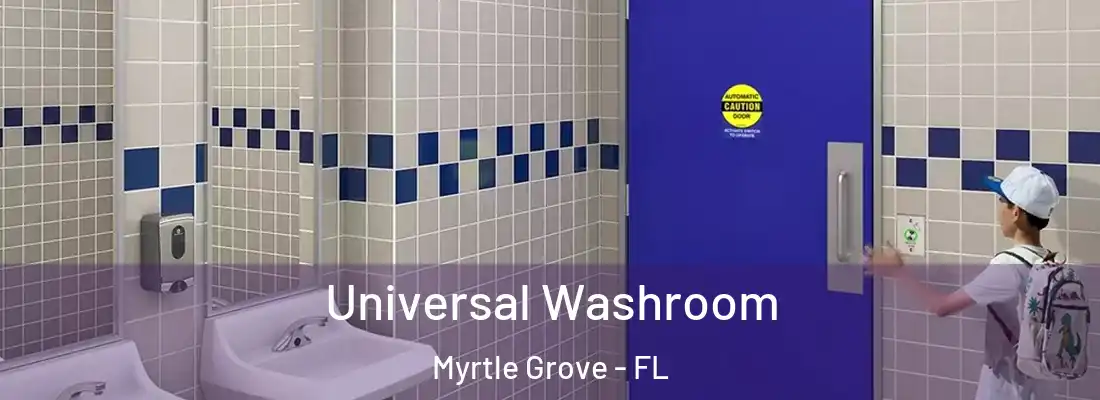  Universal Washroom Myrtle Grove - FL